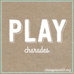 ChangeToChill-PlayCharades