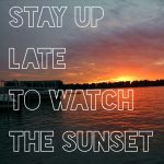Stay up late to watch the sunset