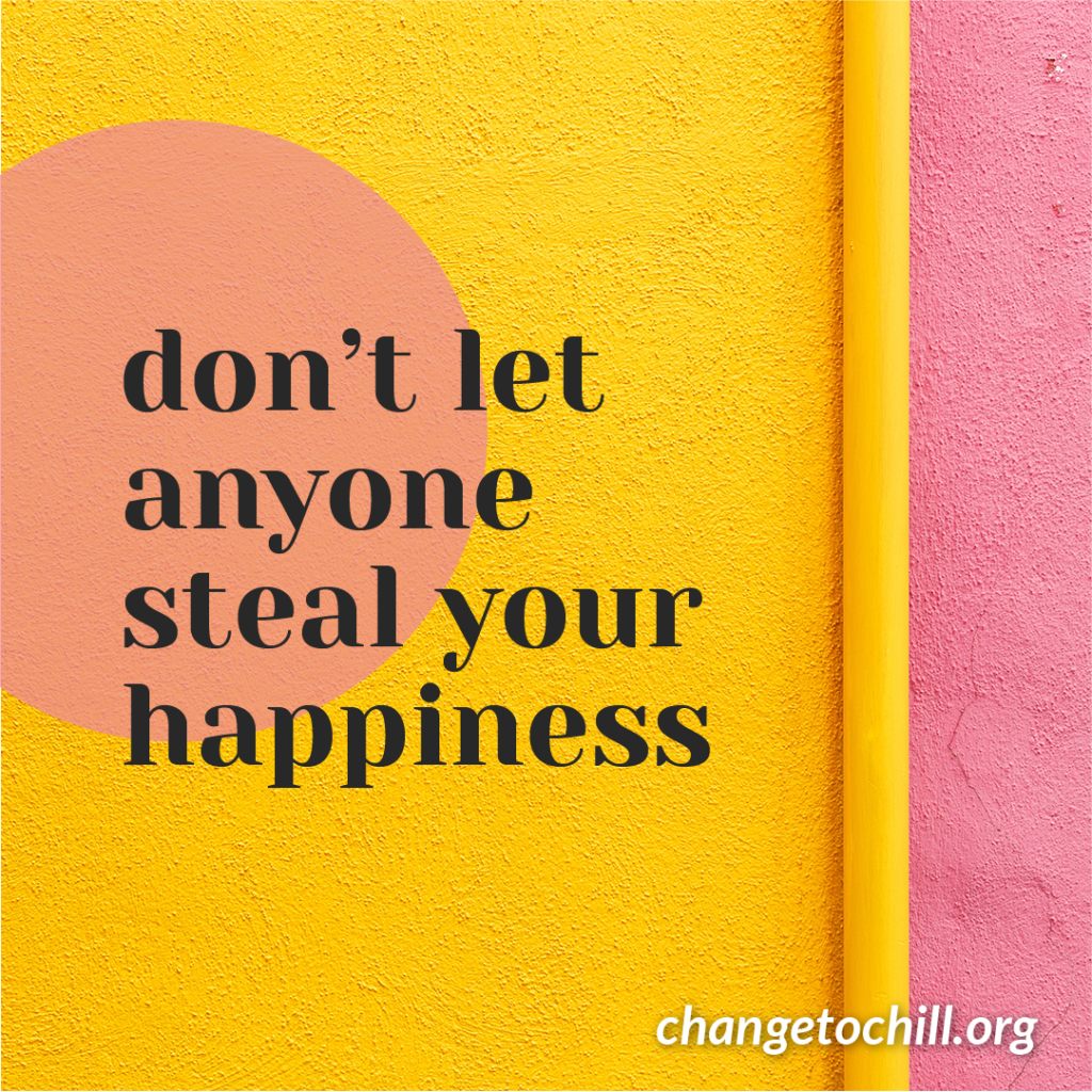 No dejes que nadie te robe la felicidad