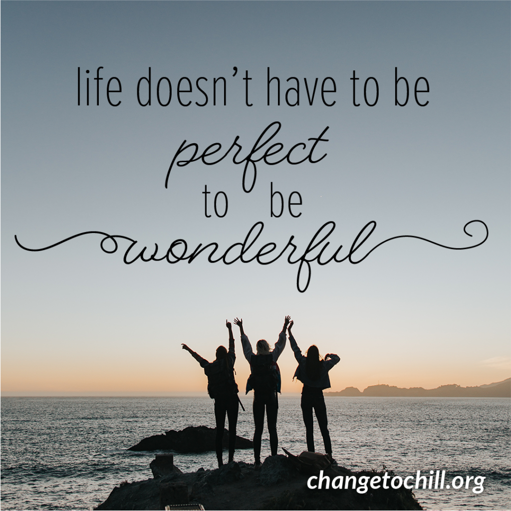 La vida no tiene que ser perfecta para ser maravillosa