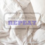 Wake Up. Find Peace. Repeat